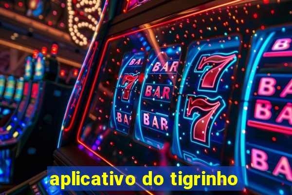 aplicativo do tigrinho