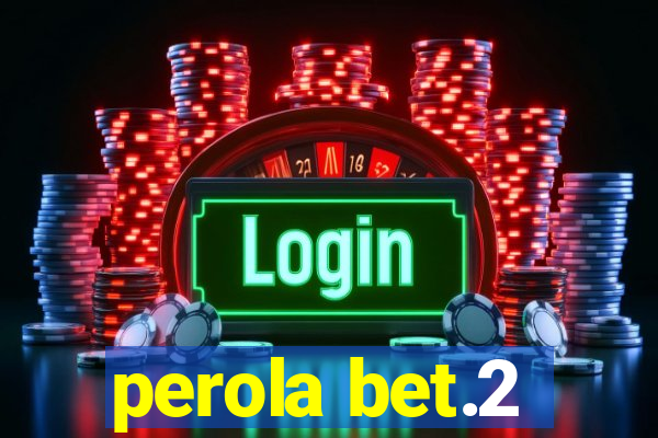 perola bet.2