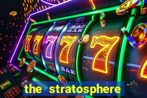 the stratosphere hotel casino and tower