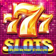 delhi senior division