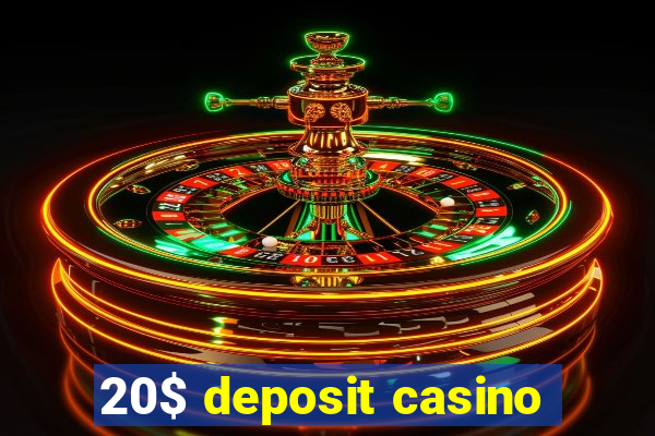 20$ deposit casino