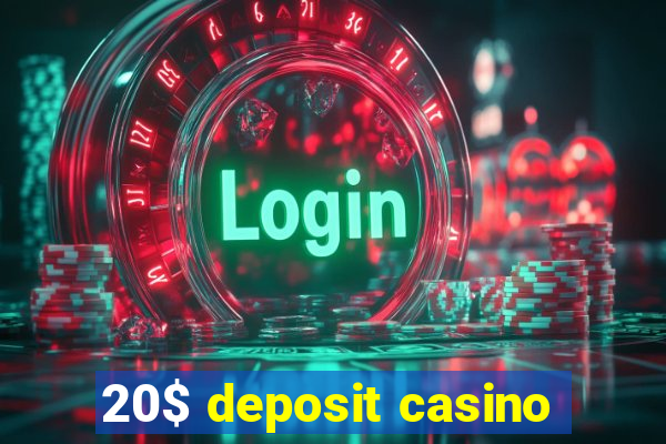 20$ deposit casino