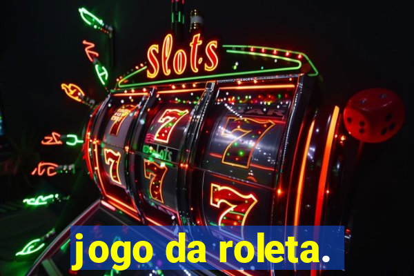 jogo da roleta.