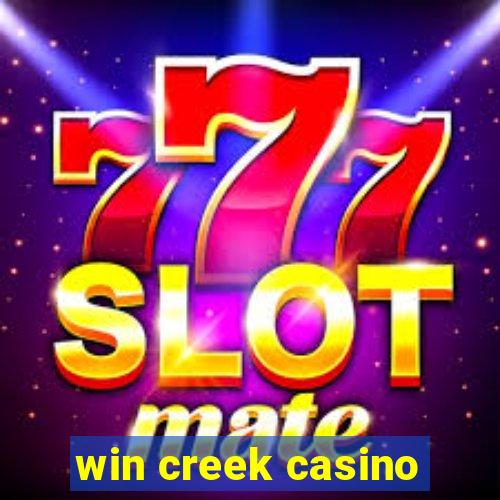 win creek casino