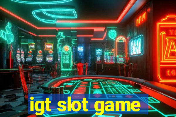 igt slot game