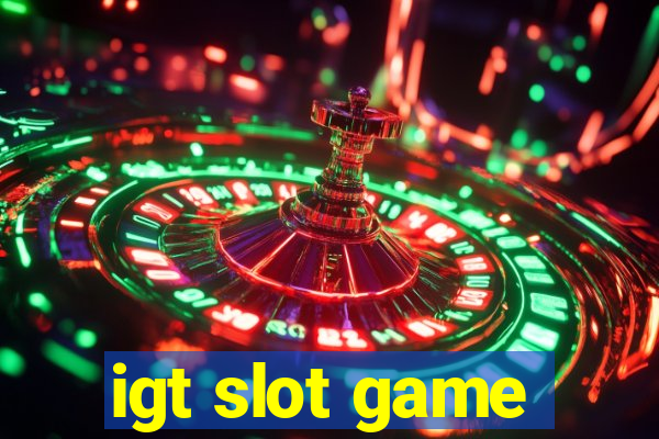 igt slot game