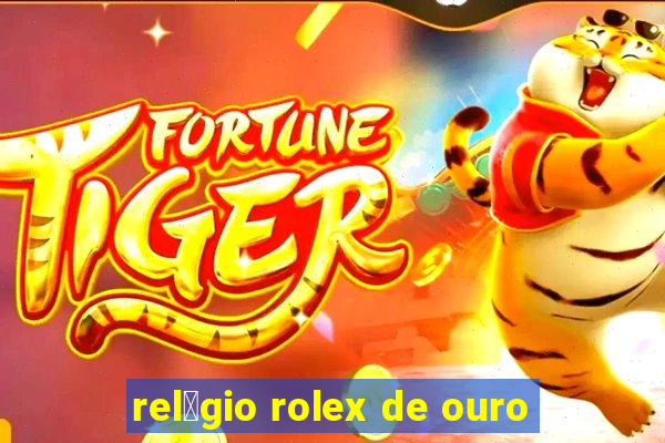 rel贸gio rolex de ouro