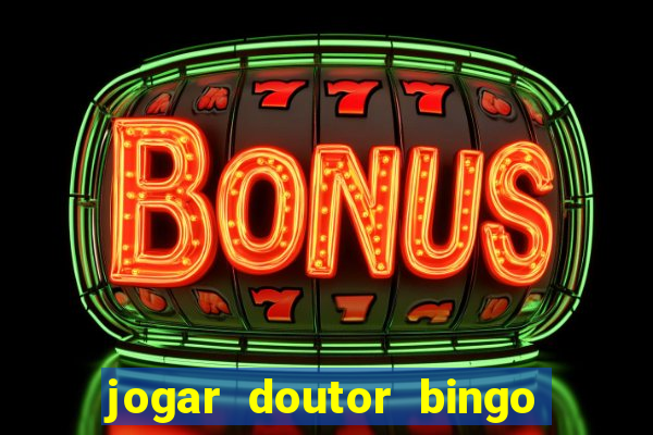 jogar doutor bingo no face