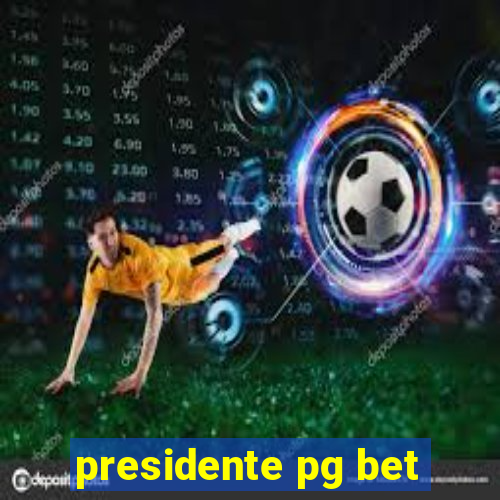 presidente pg bet