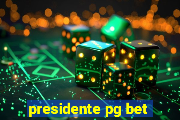 presidente pg bet