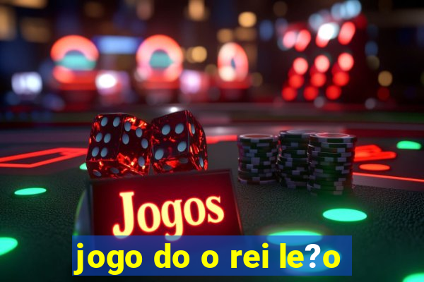 jogo do o rei le?o