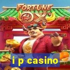 i p casino