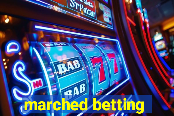 marched betting