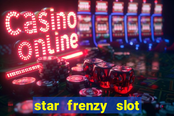 star frenzy slot free play