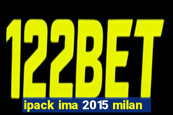 ipack ima 2015 milan