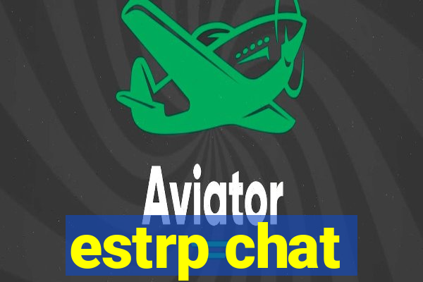 estrp chat