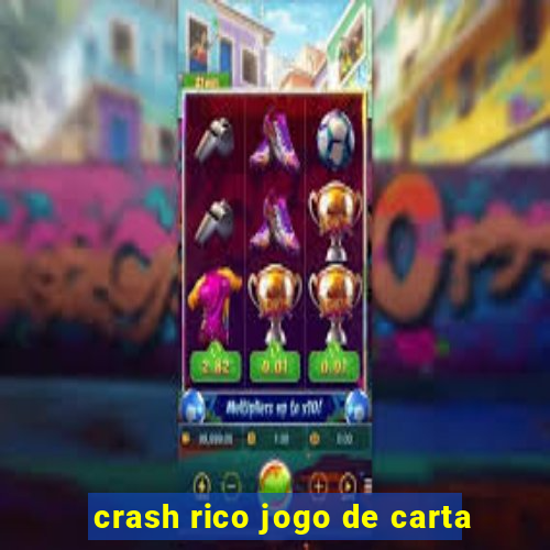 crash rico jogo de carta