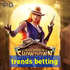 trends betting