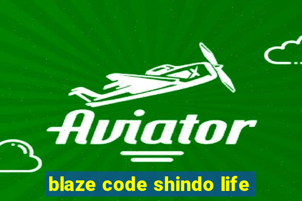 blaze code shindo life