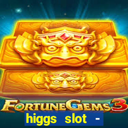 higgs slot - qiuqiu remi