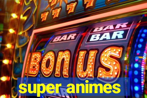 super animes