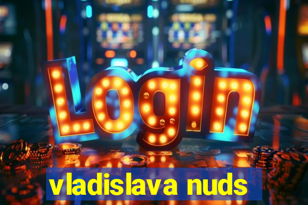 vladislava nuds