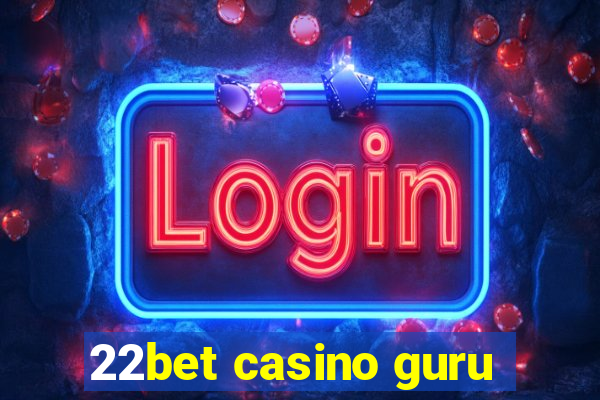 22bet casino guru