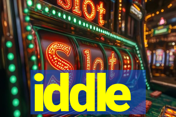 iddle