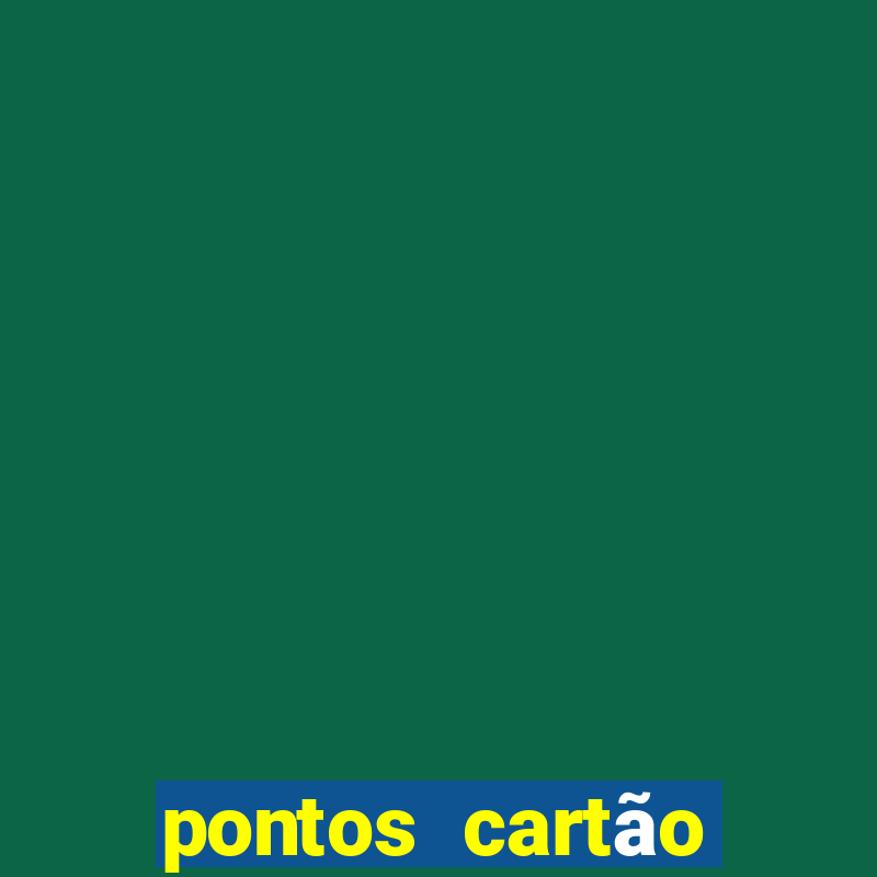 pontos cartão porto seguro