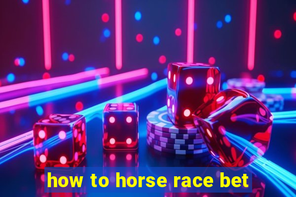 how to horse race bet