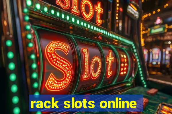 rack slots online