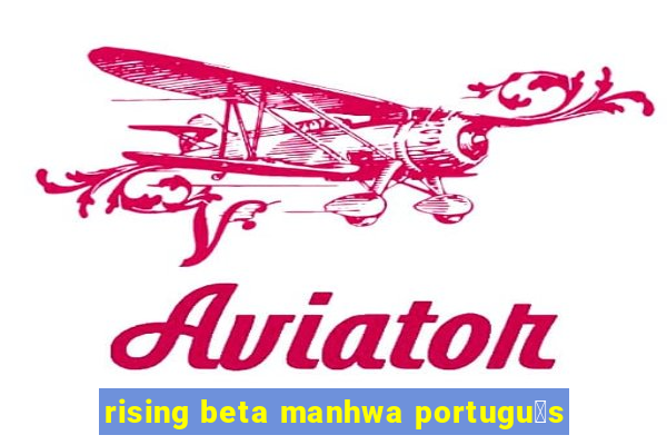 rising beta manhwa portugu锚s