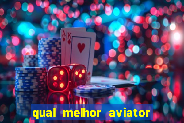 qual melhor aviator para jogar