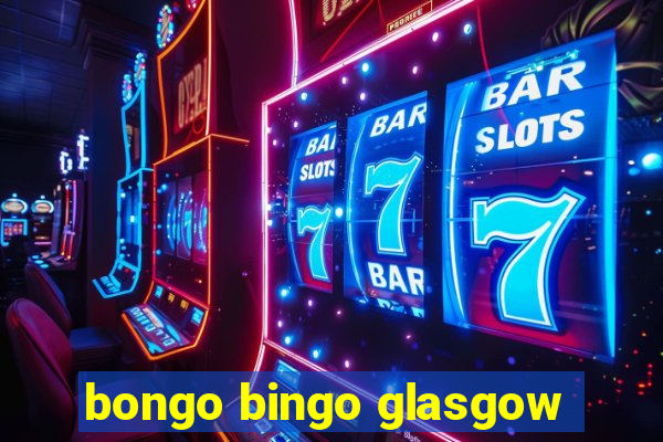 bongo bingo glasgow