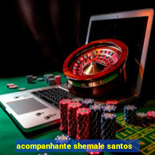 acompanhante shemale santos