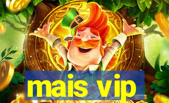 mais vip