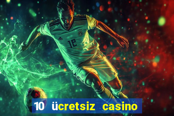 10 ücretsiz casino bonusu depozito yok