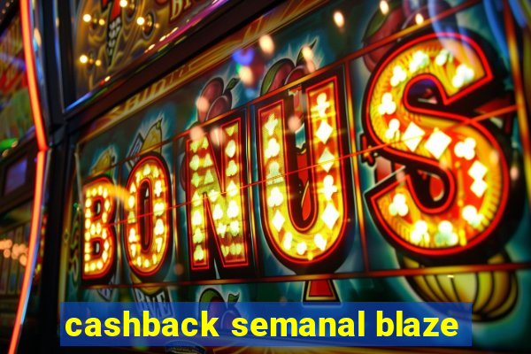 cashback semanal blaze