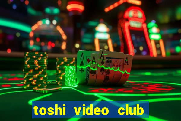 toshi video club slot free play