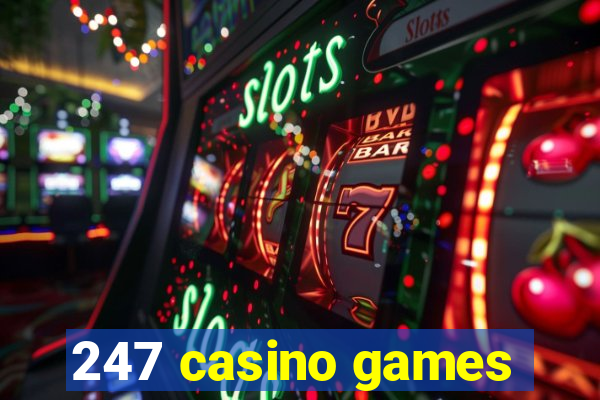 247 casino games