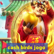 cash birds jogo