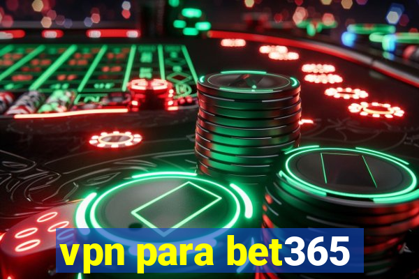 vpn para bet365