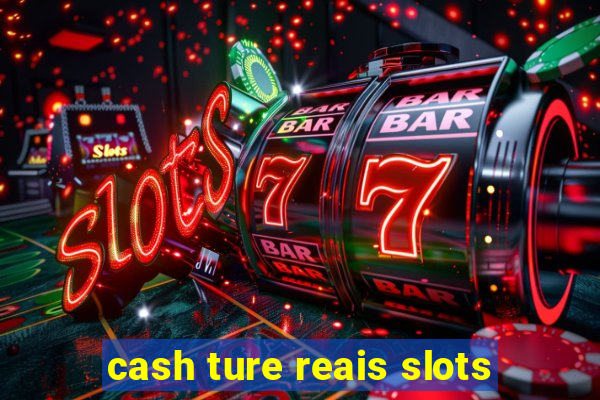 cash ture reais slots