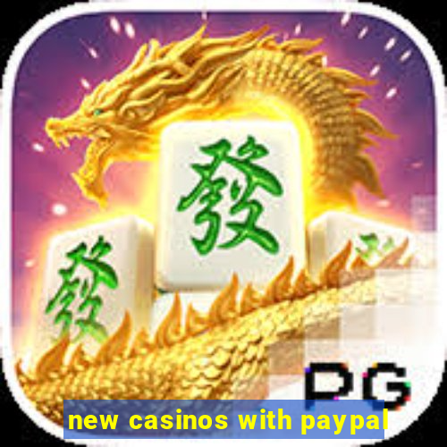 new casinos with paypal