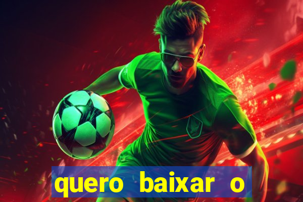 quero baixar o jogo do tigrinho