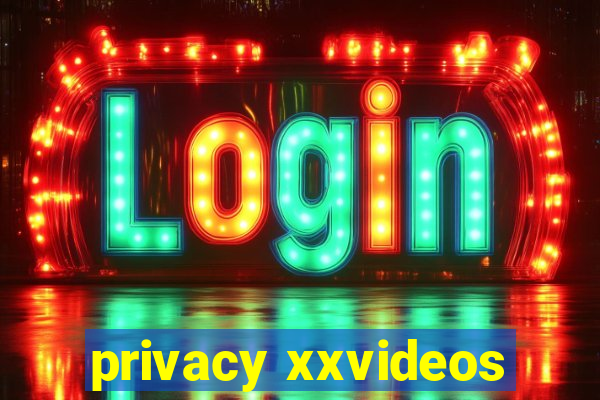 privacy xxvideos