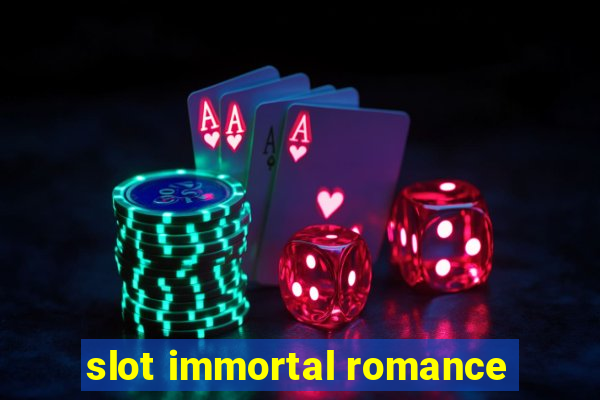 slot immortal romance