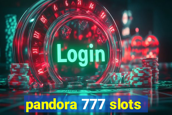 pandora 777 slots