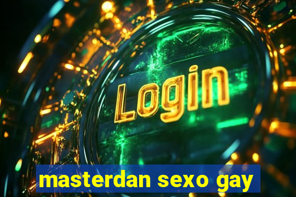 masterdan sexo gay