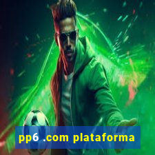 pp6 .com plataforma